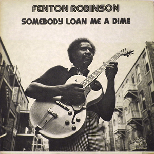 10 Fenton Robinson Loan Me A Dime