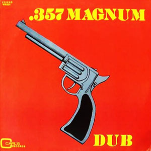 357 Magnum Dub