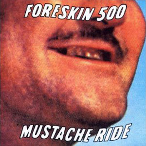 500 foreskin mustache ride