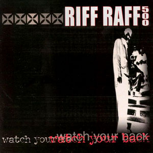 500 riff raff watch your back