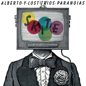 AlbertoYLostTriosParanoiasSkite