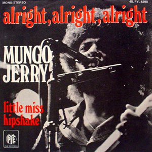 Alright Alright Alright Mungo Jerry