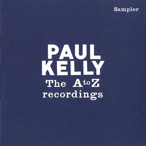 A to Z Paul Kelly