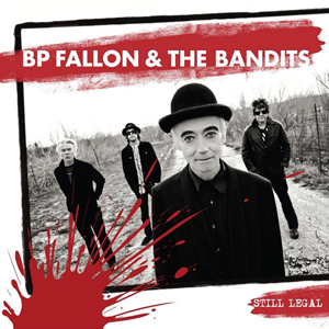 BPFallonAndTheBanditsStillLegal
