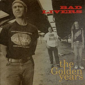 BadLiversGoldenYears