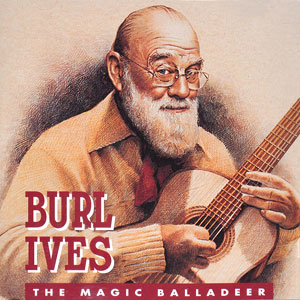 Balladeer Magic Burl Ives
