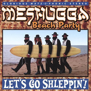 Beach Party Meshugga Lets Go Shleppin