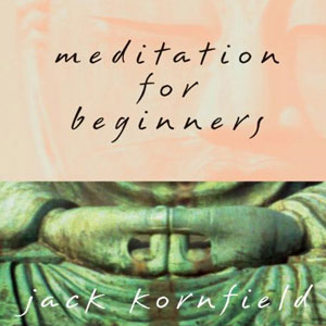 Beginners Meditation Jack Kornfield