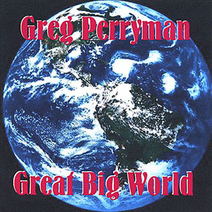 Big World Great Greg Perryman