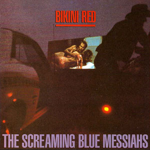 Bikini Red Screaming Blue Messiahs