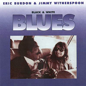 Black & White Blues Eric Burdon Jimmy Witherspoon