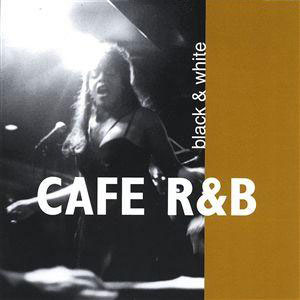 Black & White Cafe R&B