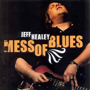 Blind Men Jeff Healey Mess Of Blues