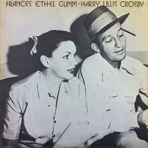 Born As Francis Gumm - Judy Garland & Harry Bing Crosby