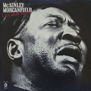 Born As McKinley Morganfield - Muddy Waters