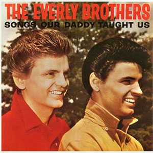 Brothers Everly Songs Daddy Taught