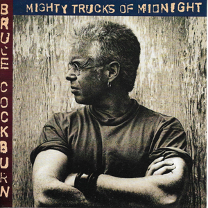 BruceCockburnMightyTrucks