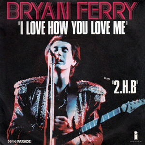 Bryan Ferry Love How You Love Me 73