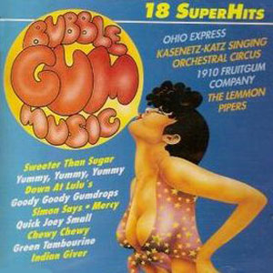 Bubble Gum Music 18 Super Hits