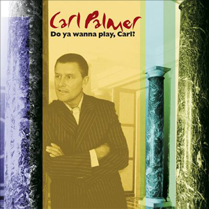 Carl Palmer Do Ya Wanna Play