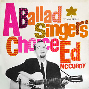 Choice Ballad Singers Ed McCurdy