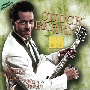 Chuck Berry Father Of Rock & Roll
