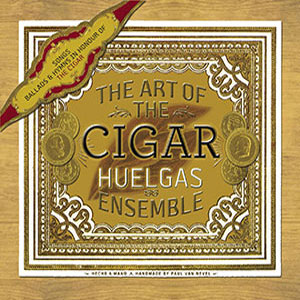 Cigar Art Huelgas Ensemble