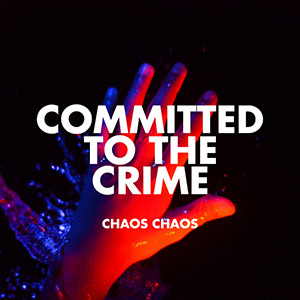 Committed To The Crime Chaos