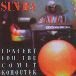 Concert For Kohoutek Sun Ra