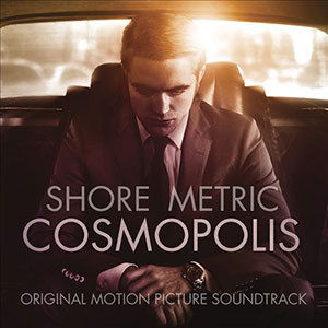 Cosmopolis Soundtrack Shore Metric