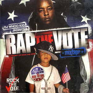 DJWhooKidJadakissRapTheVoteMixtape