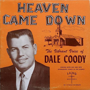 Dale Coody Heaven Came Down