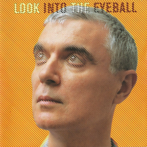 DavidByrneLookIntoTheEyeball
