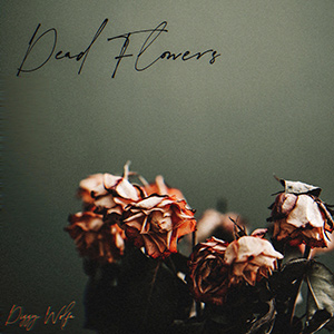 DeadFlowersDizzyWolfe