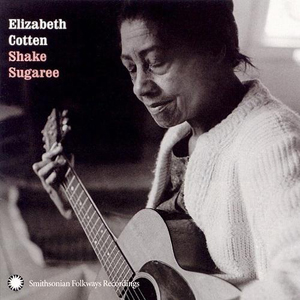 Elizabeth Cotten Shake Sugaree