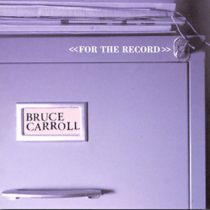 For The Record Bruce Carroll