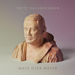 Fritz Kalkbrenner Ways Over Water Bust