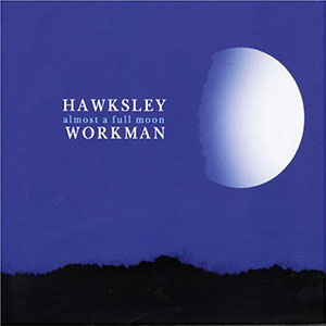 Full Moon Almost Hawksley Workman