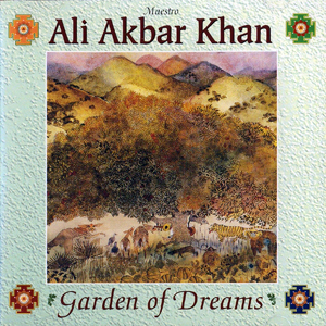 Garden Of Dreams Ali Akbar Khan