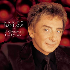 Gift Of Christmas Love Barry Manilow
