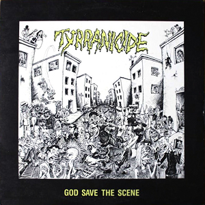 God Save The Scene Tyrrranicide