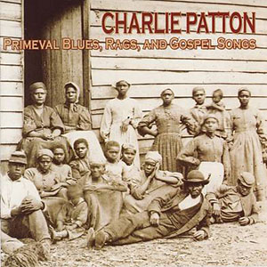 Gospel Blues Rags Charlie Patton