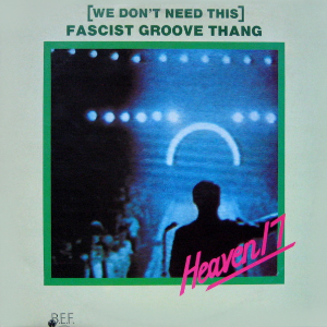 Heaven17FascistGrooveThing