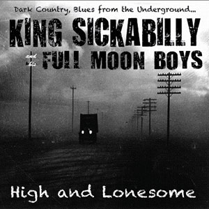 High Lonesome King Sickabilly