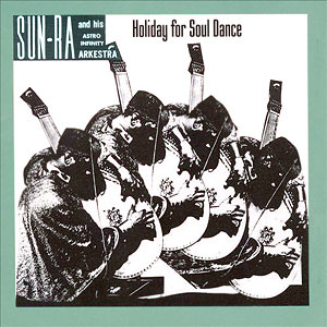 Holiday Sun Ra Soul Dance