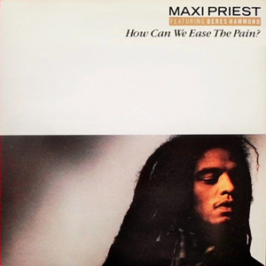 How Can We Ease The Pain Maxi Priest