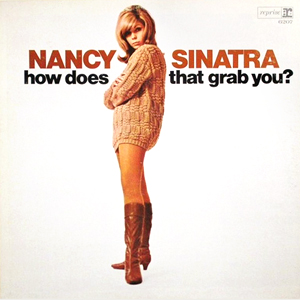 How Does That Grab You Nancy Sinatra