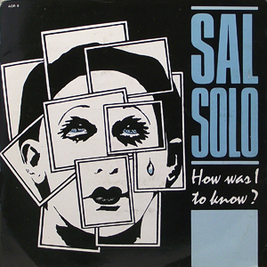 How Was I To Know Sal Solo