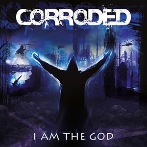 I Am The God Corroded