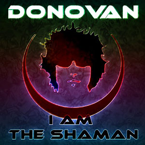I Am The Shaman Donovan
